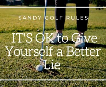 Sandy Golf Rules... IT'S OK to Give Yourself a Better Lie!