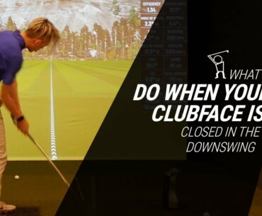 What to Do if You Closing the Clubface Too Much in the Downswing