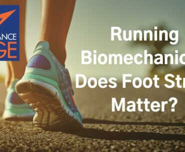 Running Biomechanics: Does Foot Strike Matter? 5 Quick & Easy Strategies to Improve Run Form