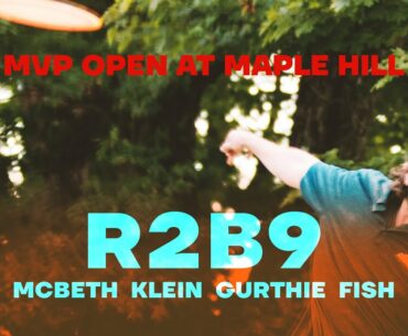 2020 MVP Open at Maple Hill | R2B9 LEAD | Fish, Gurthie, McBeth, Klein | Jomez Disc Golf