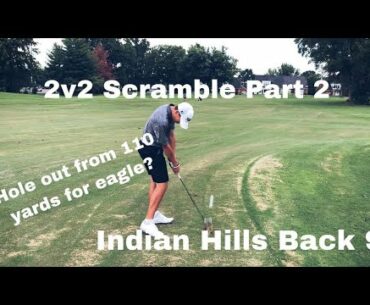 2v2 scramble part 2 (Back 9 at Indian Hills)