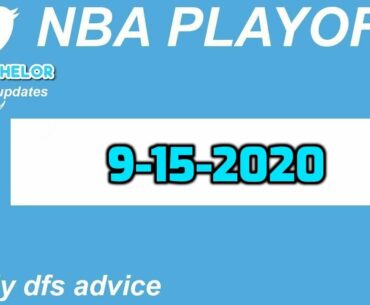 NBA Draftkings Picks + Fanduel Picks - 9-15-2020 NBA DFS Picks, Analysis & Lineup Builder