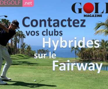Contactez vos clubs hybrides sur le fairway. Cours de golf par Renaud Poupard