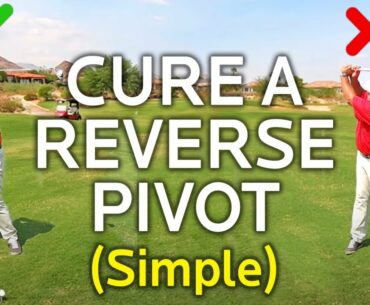 CURE A REVERSE PIVOT IN YOUR BACKSWING THE SIMPLE WAY