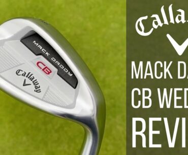 CALLAWAY MACK DADDY CB WEDGES REVIEW