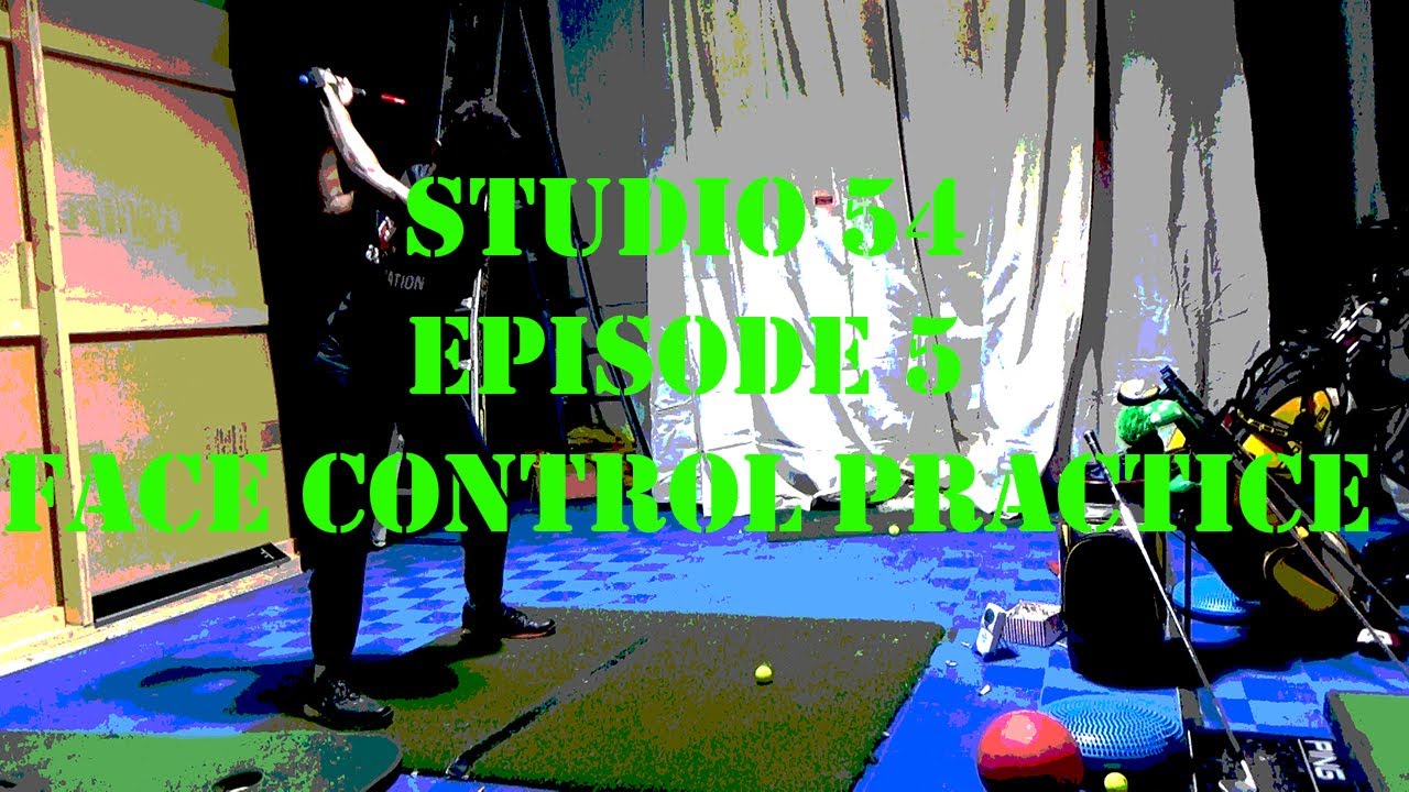 Studio 54 Episode 2: Face Control & Path Practice Studio 54 Episode 2: Face Control & Path Practice