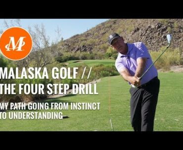 Malaska Golf // The Four Step Drill - Position, Feel, Understanding