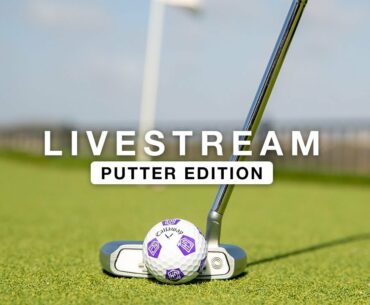 LIVESTREAM - PUTTER EDITION!