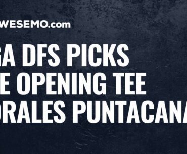 PGA DFS Opening Tee: 2020 Corales Puntacana Championship DFS Picks, Preview, & Predictions