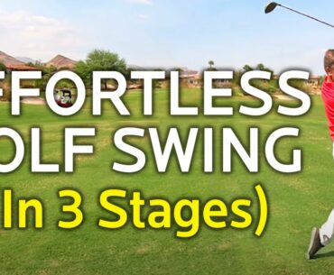 EFFORTLESS GOLF SWING - LEARN IT IN 3 STAGES