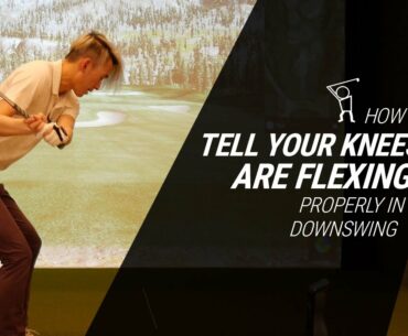 How to Tell if your Knees are Changing Flex Properly in Downswing