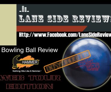 Hammer WEB TOUR EDITION HYBRID Bowling Ball Review By Lane Side Reviews
