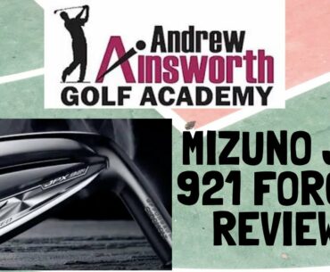 Mizuno JPX 921 Forged Iron Review with Andrew Ainsworth
