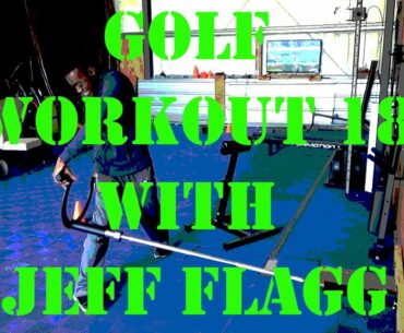 Golf Workout 18 with Jeff Flagg and why Jordan Spieth is still struggling