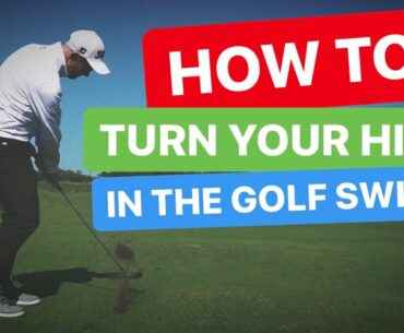 HOW TO TURN YOUR HIPS IN THE GOLF SWING