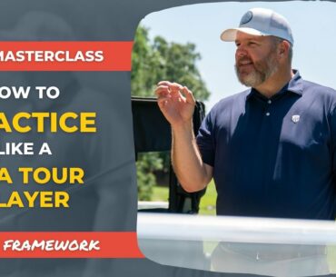 GOLF MASTERCLASS: How to Practice Like A PGA Tour Player (7 Step Framework)