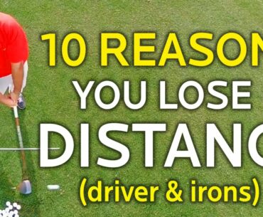 10 REASONS YOU LOSE DISTANCE WITH DRIVER (Irons Too)