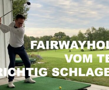 Fairwayholz vom Tee richtig schlagen