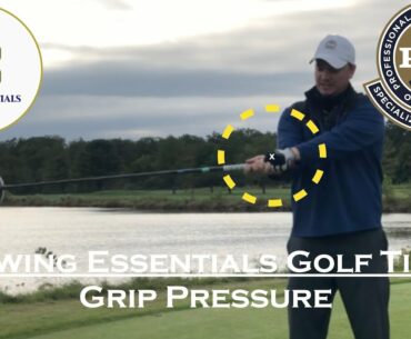 Swing Essentials Golf Lesson: Grip Pressure