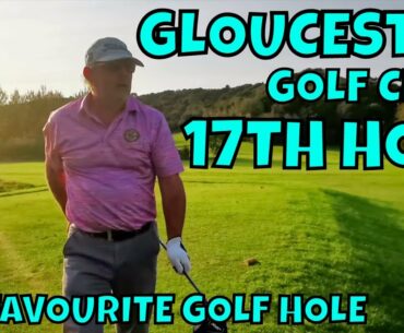17TH HOLE GLOUCESTER GOLF CLUB. MY FAVOURITE GOLF HOLE SERIES