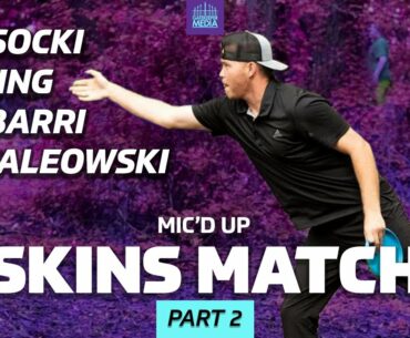 MIC'D UP SKINS MATCH | Part 2 | Wysocki, Koling, Ulibarri, Rafaleowski | SCORPION DISC GOLF