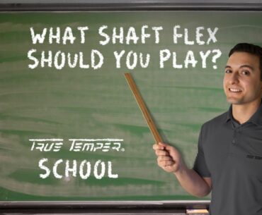 Are You Playing The Wrong Shaft Flex? // True Temper School