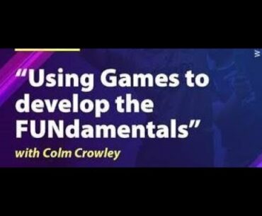 Using Games to develop FUNdamentals with Colm Crowley