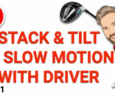 STACK & TILT IN SLOW MOTION WITH DRIVER (PART 1 - FACE ON)| | GOLF TIPS | LESSON 153