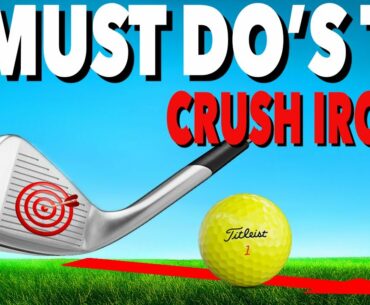 3 MUST DO'S TO CRUSH YOUR IRONS - Simple Golf Tips