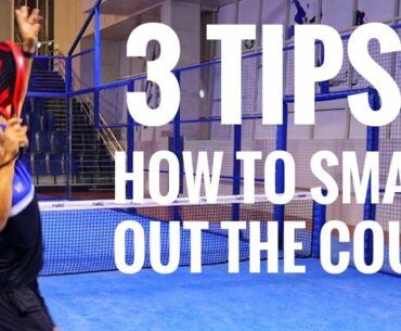 3 Tips: Padel Smash Ball Out