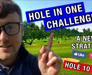 HOLE IN ONE CHALLENGE (HOLE 10) - A Change In Strategy!