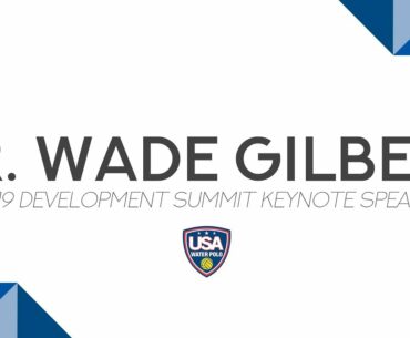 2019 Development Summit Talk: Dr. Wade Gilbert