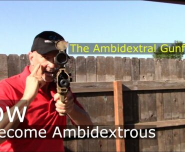 The Ambidextral Gunfighter - How to Become Ambidextrous