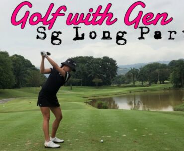 Golf with Gen @ Sg Long Part 2