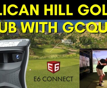E6 Online Tour League - PELICAN HILL GOLF CLUB WITH GCQUAD