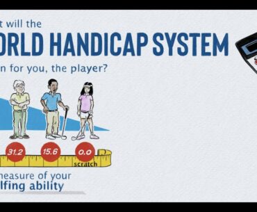 How will the The World Handicap System affect your golf?