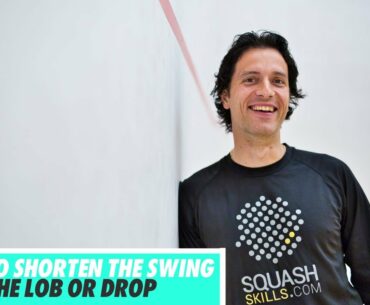 Squash tips: When to shorten the swing with Lee Drew - Using the lob or drop