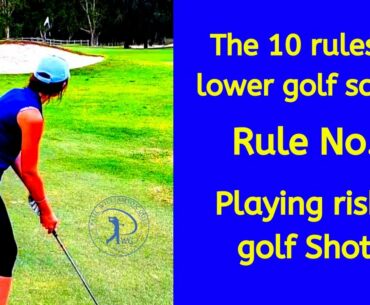 The 10 rules to lower golf scores. Rule 6 - Playing risky golf shots!