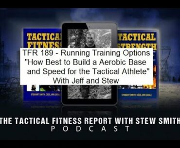 TFR 189 - Running Training Options - Building Aerobic Base for Tactical Athletes