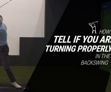 How to Tell if you are Turning Properly in the Backswing
