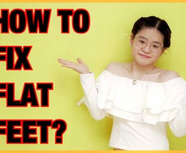 How To Fix Flat Feet Without Surgery?- At Home Exercises