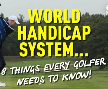 WORLD HANDICAP SYSTEM... 8 THINGS EVERY GOLFER NEEDS TO KNOW!!