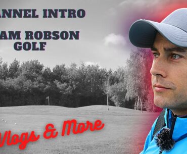 Adam Robson Golf | Channel Intro | Beginner Golfer
