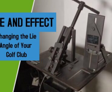 Cause and Effect of Changing the Lie Angle of Your Golf Clubs
