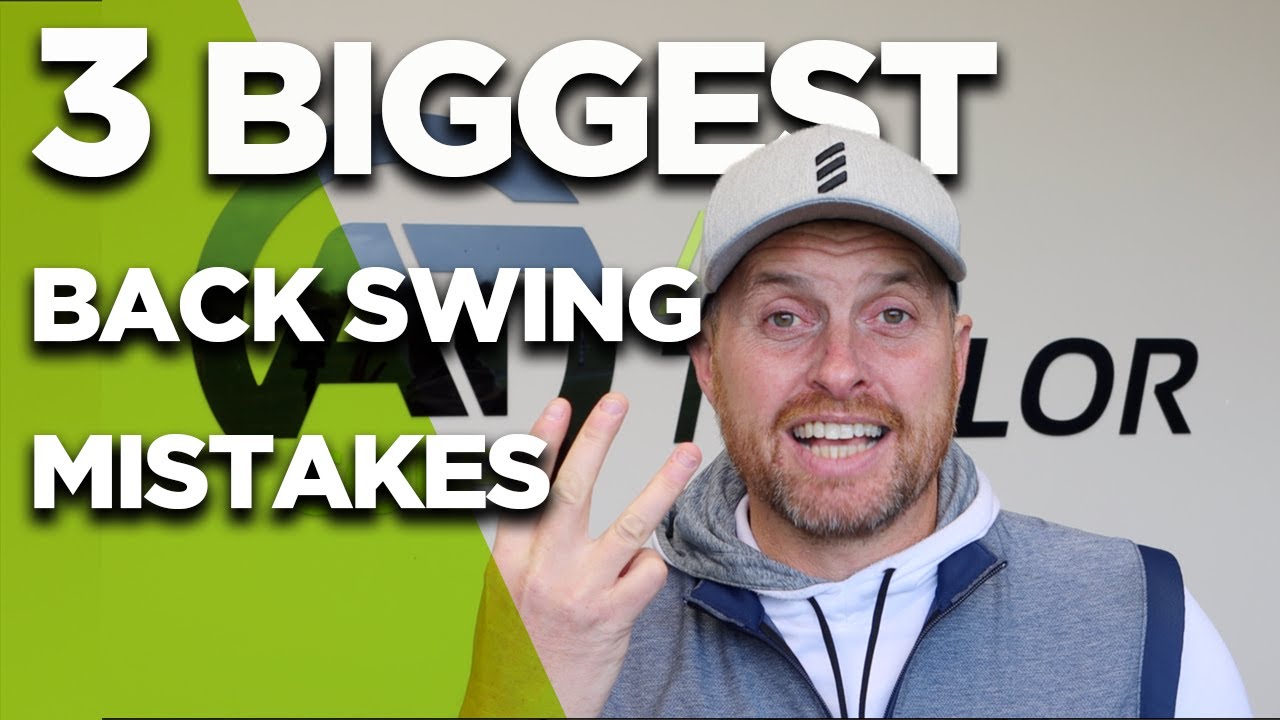 3 BIGGEST BACK SWING MISTAKES 3 BIGGEST BACK SWING MISTAKES