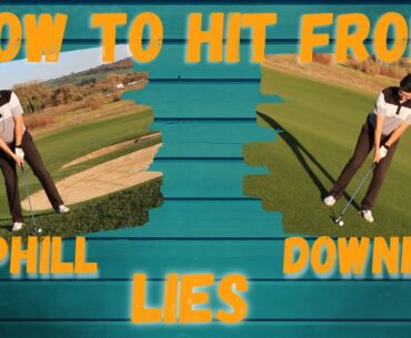 How to HIT from UPHILL & DOWNHILL LIES