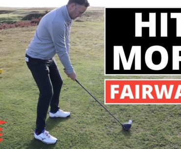 HIT MORE FAIRWAYS OFF THE TEE