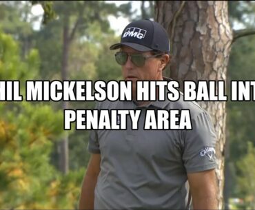 Phil Mickelson Hits Ball Into Penalty Area - Golf Rules