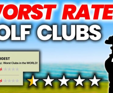 WORST RATED GOLF CLUBS EVER MADE! DRIVER! IRONS! PUTTER!