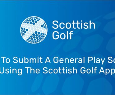 How To Submit General Play Scores On The Scottish Golf App